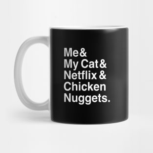 Me & My Cat & Netflix & Chicken Nuggets Mug